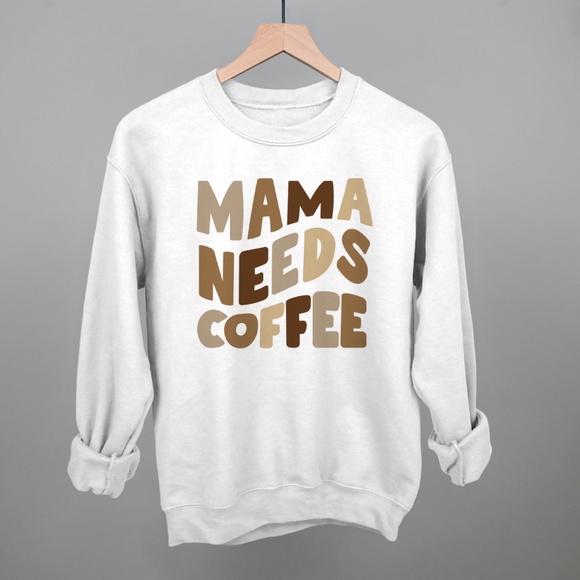 Mama Needs Coffee Sweatshirt - Picture 1 of 1